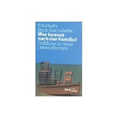 Was kommt nach der Familie?: Einblicke in neue Lebensformen