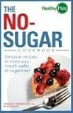 The No-Sugar Cookbook: Delicious Recipes to Make Your Mouth Water...All Sugar-Free! (Healthy Plate)