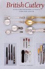 British Cutlery: An Illustrated History of Its Design, Evolution and Use