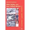 Mehr Helden aus dem Fu�ball-Westen: Geschichten - Legenden - Anekdoten