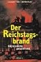 Der Reichstagsbrand. Wie Geschichte gemacht wird