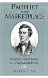 PROPHET IN THE MARKETPLACE: THOREAUS DEVELOPMENT AS A PROFESSIONAL W