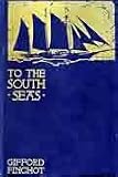 To the South Seas; the Cruise of the Schooner Mary Pinchot to the Galapagos, the Marquesas, and the Tuamotu Islands, and Tahiti