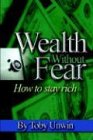 Wealth Without Fear - How To Stay Rich