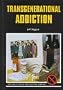 Transgenerational Addiction (Drug Abuse Prevention Library)