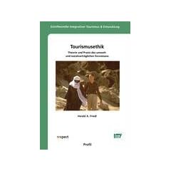 Tourismusethik: Theorie und Praxis des umwelt- und sozialvertr�glichen Fernreisens