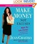 Make Money, Not Excuses: Wake Up, Take Charge, and Overcome Your Financial Fears Forever