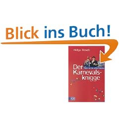 Der Karnevalsknigge. Feiern wie die echten K�lschen