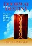 Doorway to Your Destiny: How to Live the Life You Want Before It's Too Late