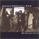 Abstract Mindstate the M.O.D. -  We Paid Let Us In!