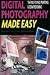 Digital Photography Made Easy: Taking, Fixing, Pri...
