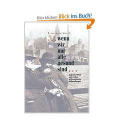 ... wenn wir nur alle gesund sind!: J�dische Witze und andere philosophische Abhandlungen