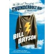 The Life and Times of the Thunderbolt Kid: A Memoir by  Bill Bryson