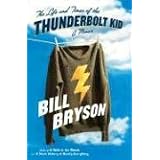 The Life and Times of the Thunderbolt Kid: A Memoir ~ Bill Bryson