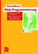 Grundkurs Web-Programmierung: Interaktion, Grafik und Dynamik - Mit XHTML und CSS, XML, JavaScript,  Applets, SVG, PHP (German Edition)