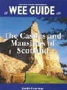 A wee guide to the castles and mansions of Scotland : a guide to 147 castles, palaces, mansions and historic houses open to the public