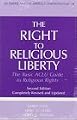 The Right to Religious Liberty, Second Edition: The Basic ACLU Guide to Religious Rights (ACLU Handbook)