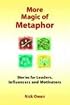 More Magic of Metaphor: Stories for Leaders, Influencers And Motivators