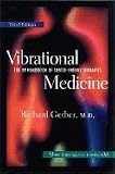 Vibrational Medicine: New Choices for Healing Ourselves