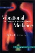 Vibrational Medicine: New Choices for Healing Ourselves
