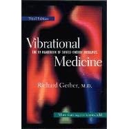 Vibrational Medicine: The #1 Handbook of Subtle-Energy Therapies