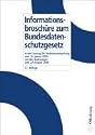 Informationsbroschüre zum Bundesdatenschutzgesetz: in der Fassung der Neubekanntmachung vom 14. Januar 2003 mit den Änderungen vom 22. August 2006