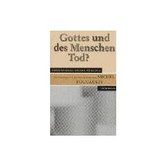 Gottes und des Menschen Tod? Die Theologie vor der Herausforderung Michel Foucaults