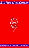 How can I help? : emotional support and spiritual inspiration for those who care for others