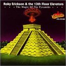 Click here to buy The Magic of the Pyramids by  13th Floor Elevators and Roky Erickson .