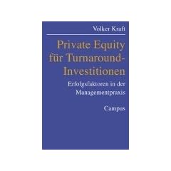 Private Equity f�r Turnaround-Investitionen: Erfolgsfaktoren in der Managementpraxis