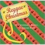 Reggae Christmas: 21 Christmas Classics Jamaican Style