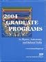 2004 Graduate Programs in Physics, Astronomy, and Related Fields