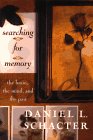 Searching For Memory: The Brain, The Mind, And The Past Daniel L. Schacter