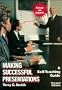 Making Successful Presentations: A Self-Teaching Guide (Wiley Self-Teaching Guides)