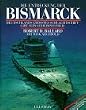 Die Entdeckung der Bismarck. Deutschlands gr��tes Schlachtschiff gibt sein Geheimnis preis