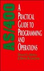 AS/400: A Practical Guide to Programming and Operations Donald G. Zeilenga, Donna M. Lenczycki