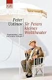Sir Peters kleines Welttheater. Staatsm�nner, Stars und andere Kollegen - Peter Ustinov