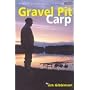 Gravel Pit Carp: The Definitive Guide to Fishing for Gravel Pit Carp