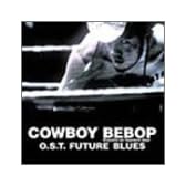 FUTURE BLUES～COWBOY BEBOP -Knockin' on heaven's door- サウンドトラック