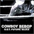 FUTURE BLUES~COWBOY BEBOP -Knockin' on heaven's door- �T�E���h�g���b�N