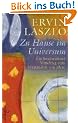 Zu Hause im Universum: Die neue Vision der Wirklichkeit: Eine neue Vision der Wirklichkeit