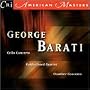 George Barati: Cello Concerto (1950) / Harpsichord Quartet / Chamber Concerto (1951)