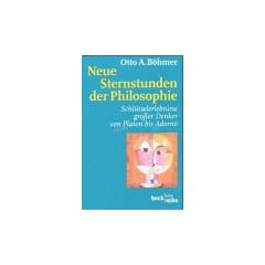 Neue Sternstunden der Philosophie. Schl�sselerlebnisse gro�er Denker von Platon bis Adorno
