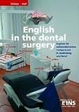 English in the dental surgery: Englisch für zahnmedizinisches Fachpersonal in Ausbildung und Beruf