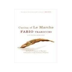 Cucina of Le Marche: A Chef's Treasury of Recipes from Italy's Last Culinary Frontier
