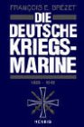 Die deutsche Kriegsmarine - Francois-Emmanuel Brezet