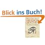 Heilige Zeichen: 580 �gyptische Hieroglyphen. Die ganze Welt der Pharaonen wird verst�ndlich und lebendig