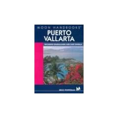 Puerto Vallarta: Including Guadalajara and Lake Chapala (Moon Handbooks Puerto Vallarta)
