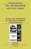 Das Amt Rosenberg und seine Gegner: Studien zum Machtkampf im nationalsozialistischen Herrschaftssystem - Reinhard Bollmus