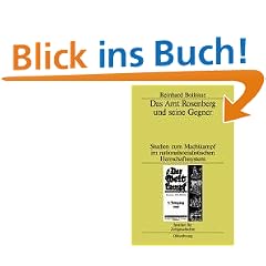 Das Amt Rosenberg und seine Gegner: Studien zum Machtkampf im nationalsozialistischen Herrschaftssystem